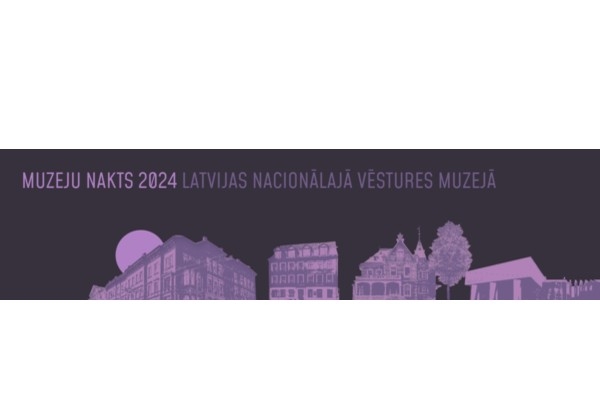 Muzeju nakts programma Latvijas Nacionālajā vēstures muzejā